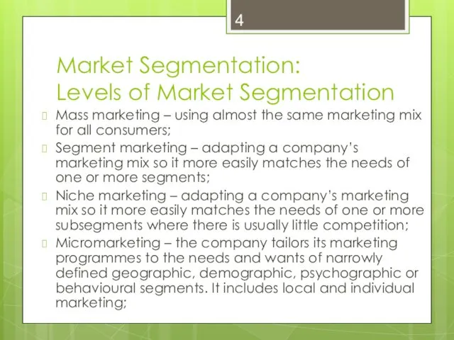 Market Segmentation: Levels of Market Segmentation Mass marketing – using