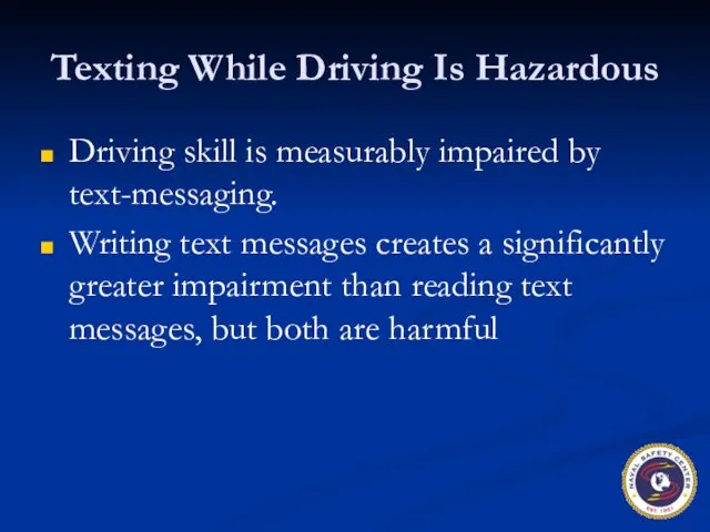 Texting While Driving Is Hazardous Driving skill is measurably impaired