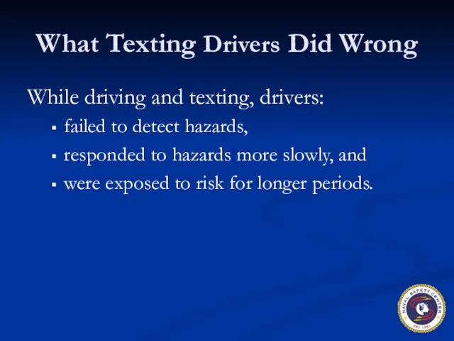 What Texting Drivers Did Wrong While driving and texting, drivers: