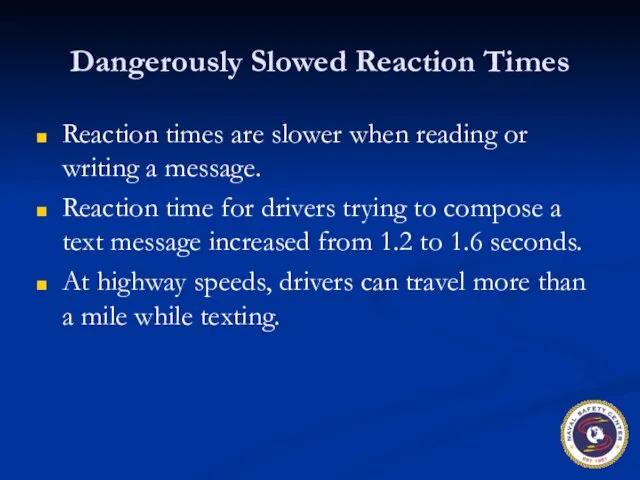 Dangerously Slowed Reaction Times Reaction times are slower when reading