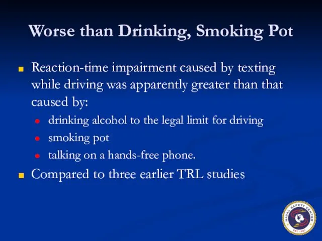 Worse than Drinking, Smoking Pot Reaction-time impairment caused by texting