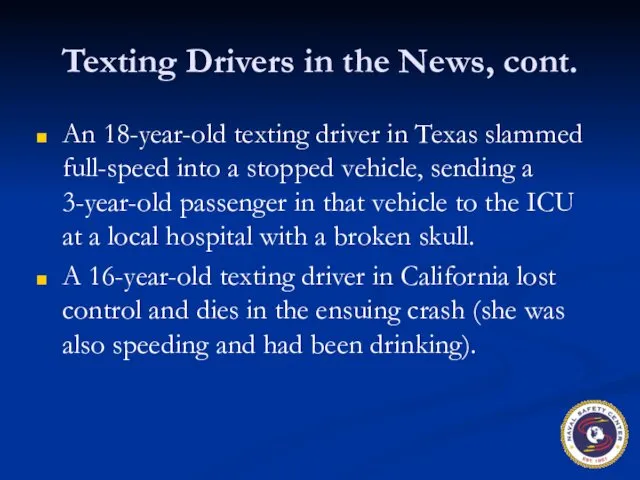 Texting Drivers in the News, cont. An 18-year-old texting driver