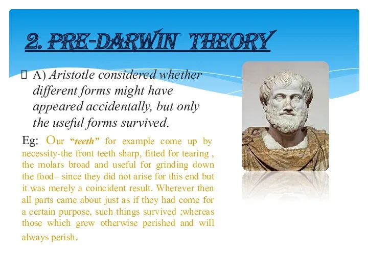 A) Aristotle considered whether different forms might have appeared accidentally,