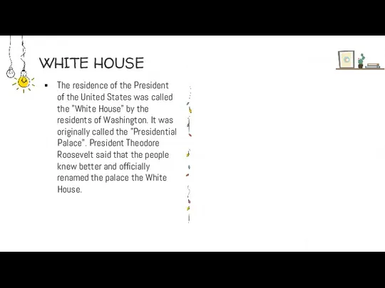 WHITE HOUSE The residence of the President of the United