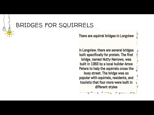 BRIDGES FOR SQUIRRELS There are squirrel bridges in Longview In