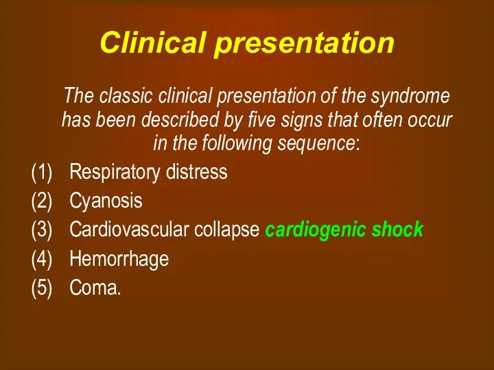 Clinical presentation The classic clinical presentation of the syndrome has