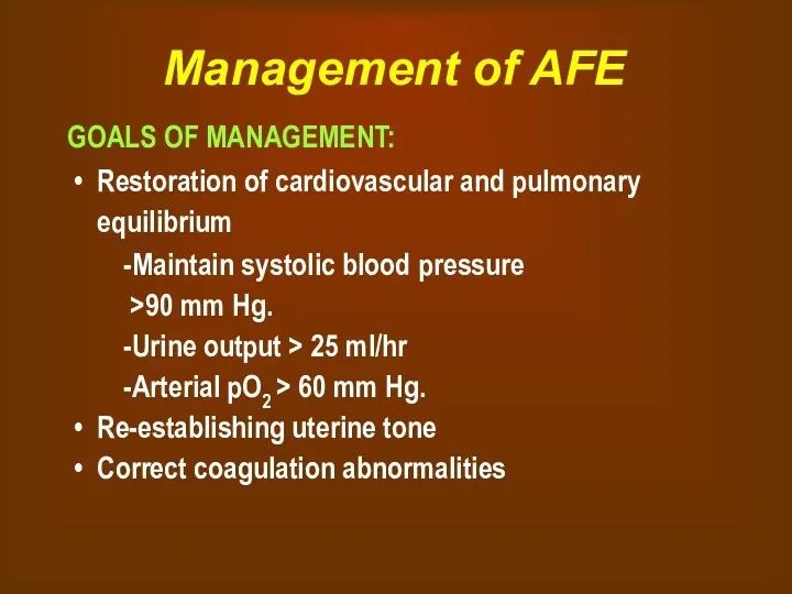 Management of AFE GOALS OF MANAGEMENT: Restoration of cardiovascular and