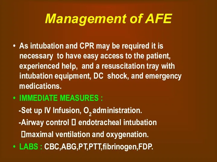 Management of AFE As intubation and CPR may be required