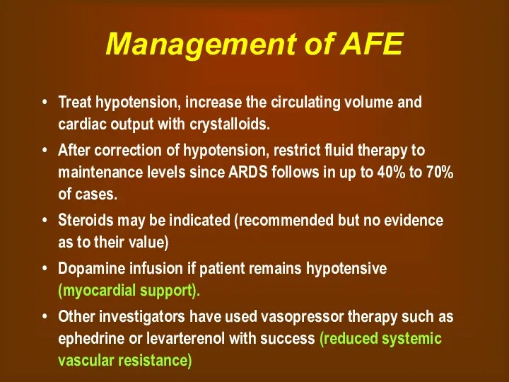 Management of AFE Treat hypotension, increase the circulating volume and