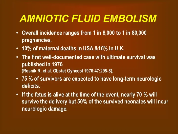 AMNIOTIC FLUID EMBOLISM Overall incidence ranges from 1 in 8,000
