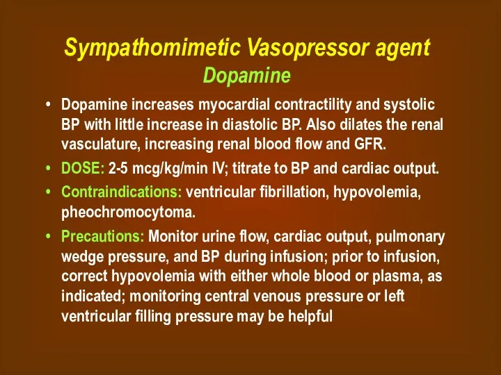 Sympathomimetic Vasopressor agent Dopamine Dopamine increases myocardial contractility and systolic