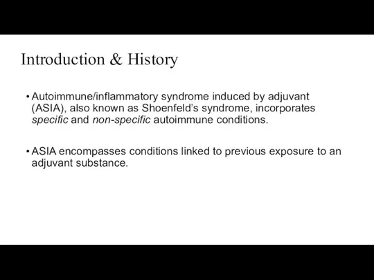 Introduction & History Autoimmune/inflammatory syndrome induced by adjuvant (ASIA), also