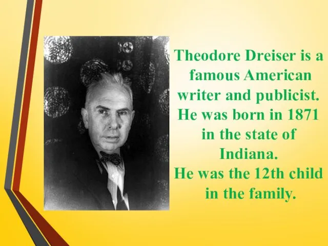 Theodore Dreiser is a famous American writer and publicist. He