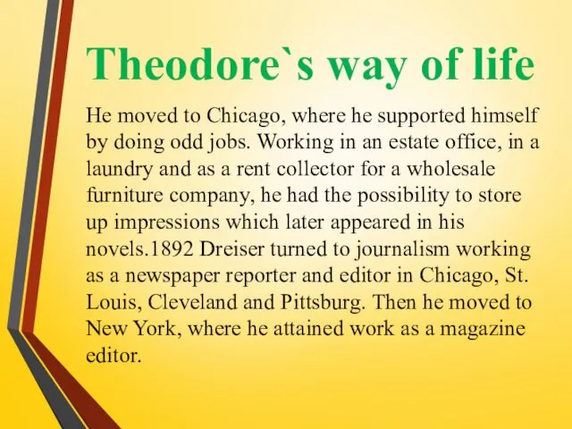 Theodore`s way of life He moved to Chicago, where he