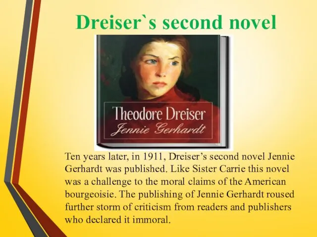 Ten years later, in 1911, Dreiser’s second novel Jennie Gerhardt