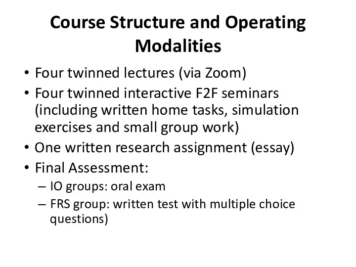 Course Structure and Operating Modalities Four twinned lectures (via Zoom) Four twinned interactive