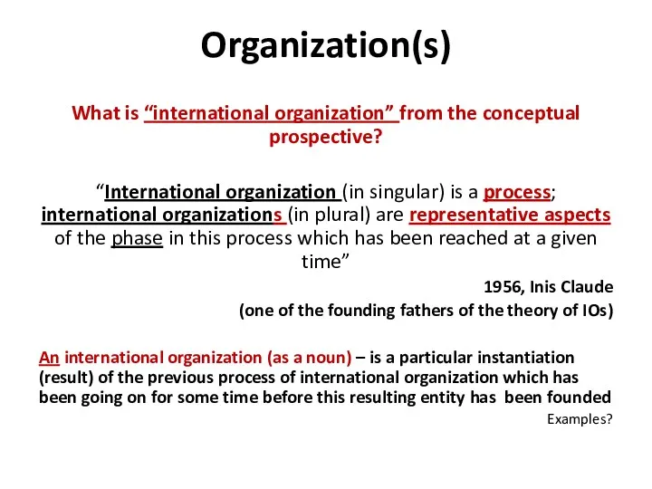 Organization(s) What is “international organization” from the conceptual prospective? “International organization (in singular)