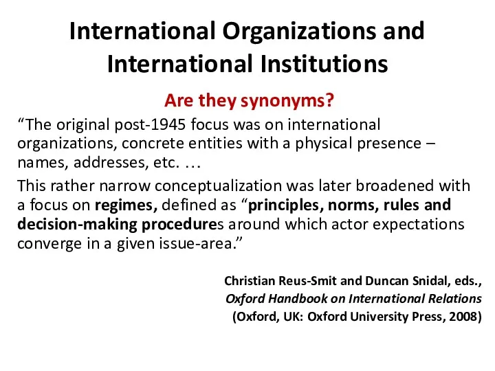 International Organizations and International Institutions Are they synonyms? “The original post-1945 focus was