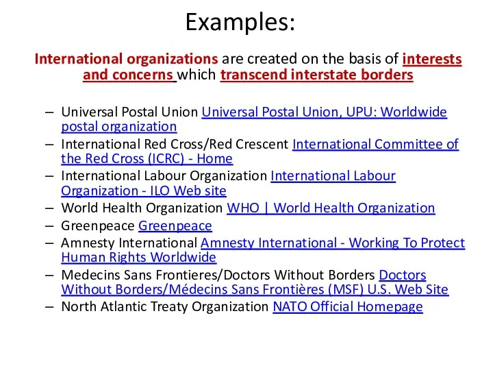 International organizations are created on the basis of interests and concerns which transcend