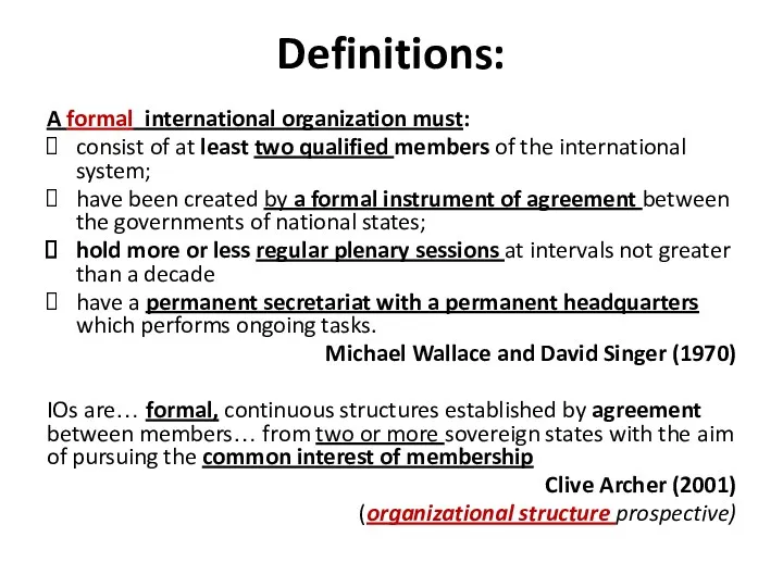 Definitions: A formal international organization must: consist of at least two qualified members