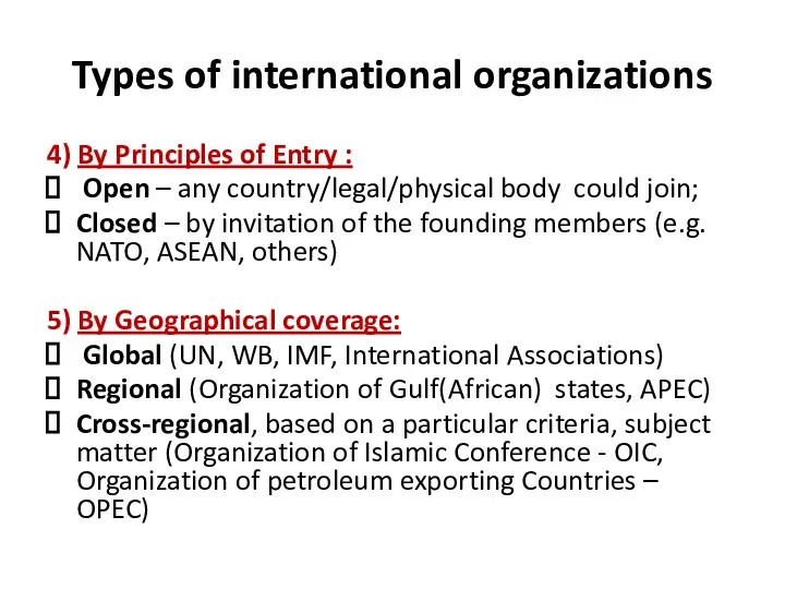 Types of international organizations 4) By Principles of Entry : Open – any