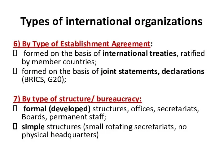Types of international organizations 6) By Type of Establishment Agreement: formed on the