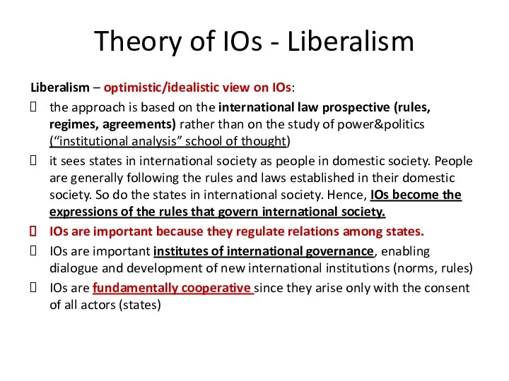 Theory of IOs - Liberalism Liberalism – optimistic/idealistic view on IOs: the approach