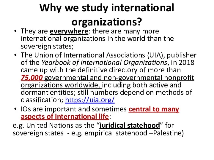 Why we study international organizations? They are everywhere: there are many more international