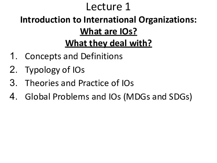 Lecture 1 Introduction to International Organizations: What are IOs? What they deal with?