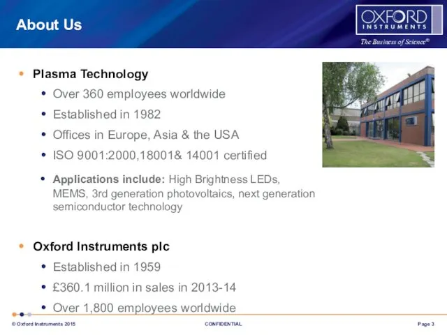 Plasma Technology Over 360 employees worldwide Established in 1982 Offices