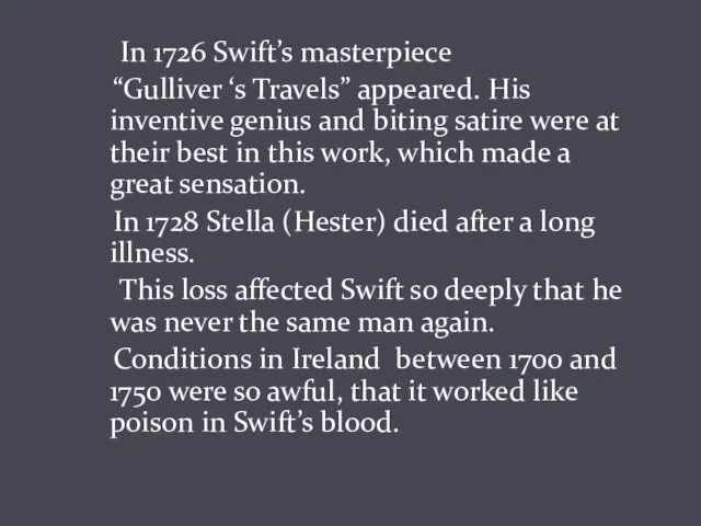 In 1726 Swift’s masterpiece “Gulliver ‘s Travels” appeared. His inventive