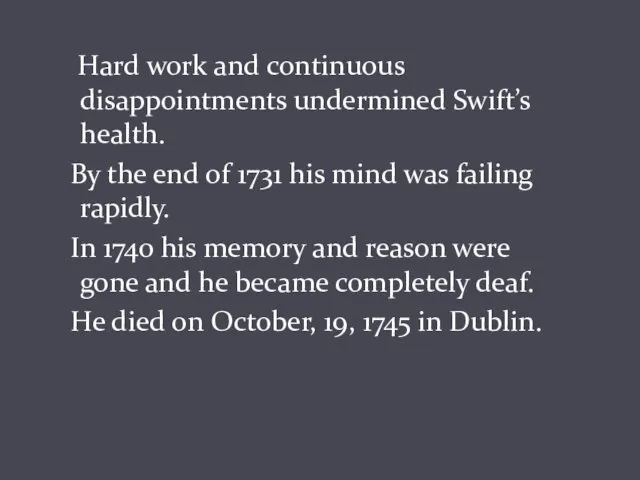 Hard work and continuous disappointments undermined Swift’s health. By the