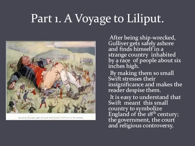 Part 1. A Voyage to Liliput. After being ship-wrecked, Gulliver