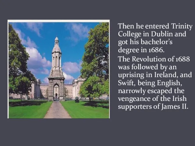 Then he entered Trinity College in Dublin and got his