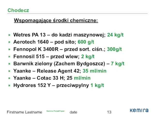 date Firstname Lastname Chodecz Wspomagające środki chemiczne: Wetres PA 13