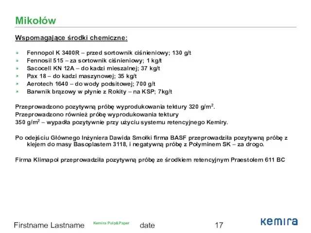 date Firstname Lastname Mikołów Wspomagające środki chemiczne: Fennopol K 3400R