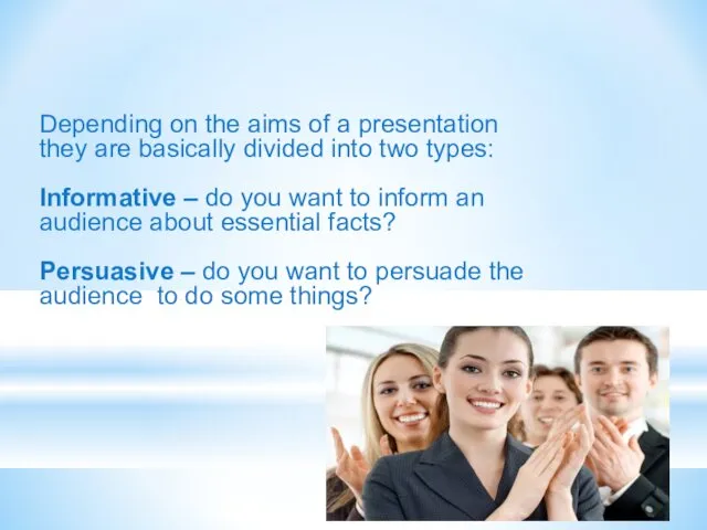 Depending on the aims of a presentation they are basically