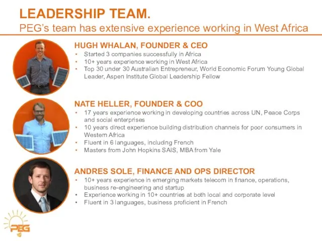 LEADERSHIP TEAM. PEG’s team has extensive experience working in West Africa