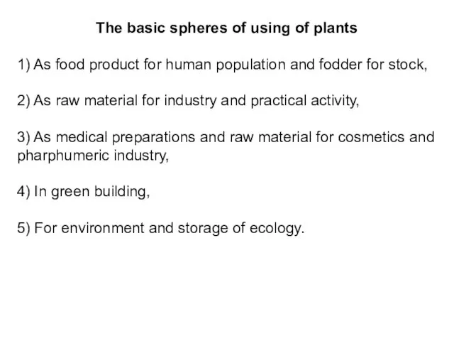 The basic spheres of using of plants 1) As food
