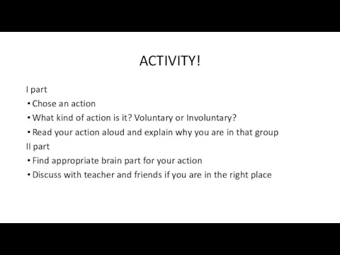 ACTIVITY! I part Chose an action What kind of action is it? Voluntary
