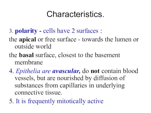 Characteristics. 3. polarity - cells have 2 surfaces : the