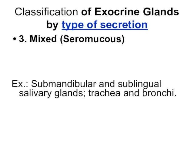 Classification of Exocrine Glands by type of secretion 3. Mixed