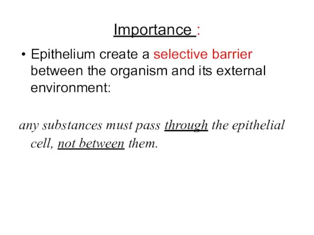 Importance : Epithelium create a selective barrier between the organism