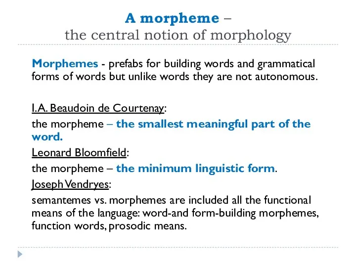 A morpheme – the central notion of morphology Morphemes -