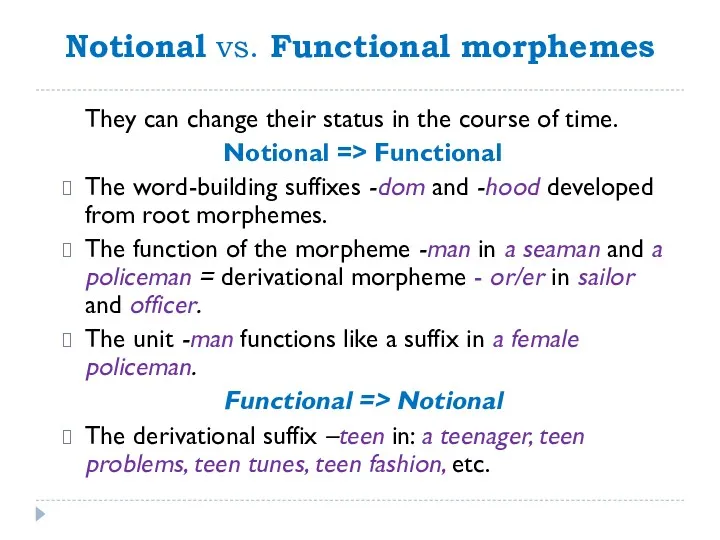 Notional vs. Functional morphemes They can change their status in