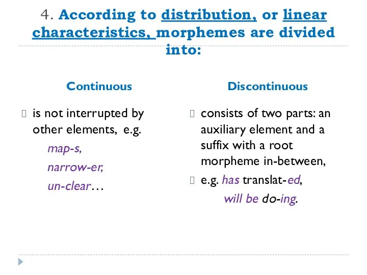 4. According to distribution, or linear characteristics, morphemes are divided