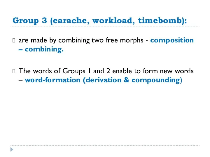 Group 3 (earache, workload, timebomb): are made by combining two