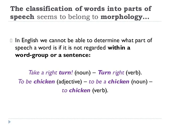 The classification of words into parts of speech seems to