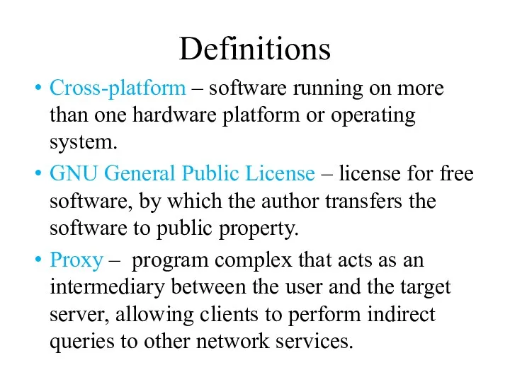 Definitions Cross-platform – software running on more than one hardware