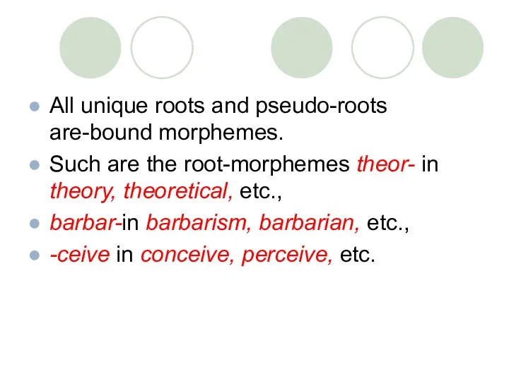 All unique roots and pseudo-roots are-bound morphemes. Such are the